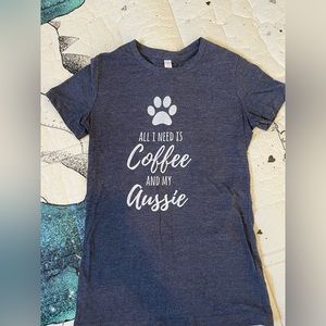 “All I need is Coffee and my Aussie.” Graphic Tee